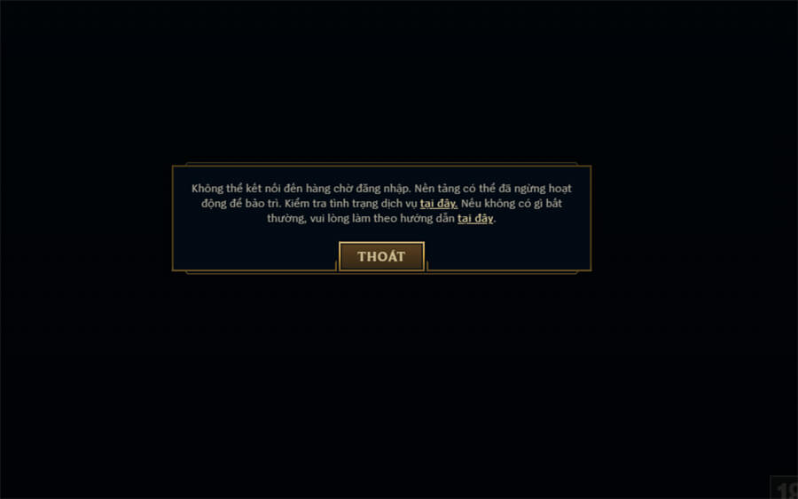 Liên Minh Huyền Thoại bảo trì hôm nay: Bảo trì đến khi nào mở lại? 9 Trong thời gian Liên Minh Huyền Thoại bảo trì sẽ không vào được game