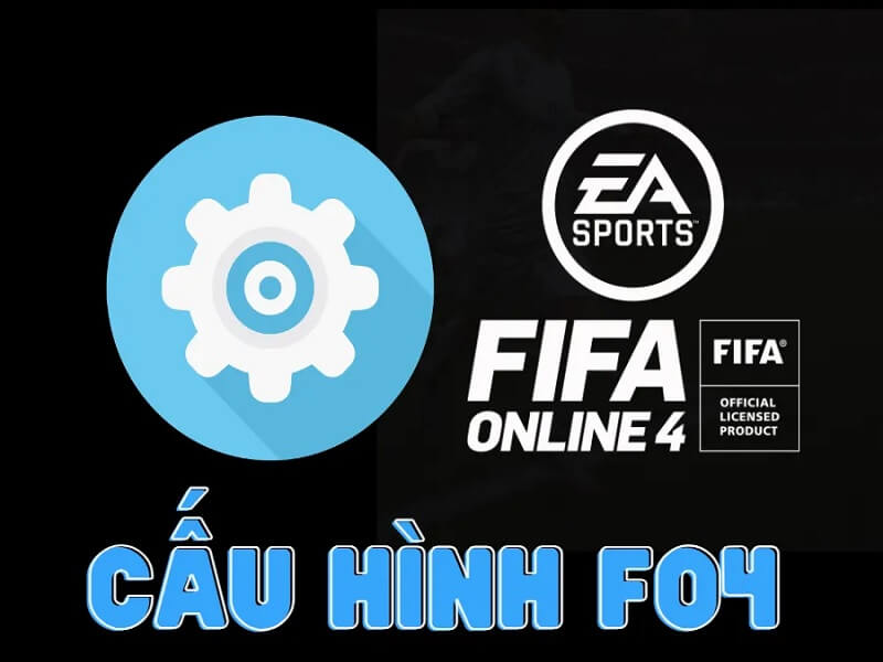 FIFA Online 4 bao nhiêu GB? Cấu hình chơi FIFA Online 4 9 Cấu hình chơi FO4 trên máy tính