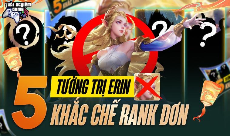 Cách Khắc Chế Erin - Bí Quyết Hiệu Quả Dành Chiến Thắng 3 Cách Khắc Chế Erin - Bí Quyết Hiệu Quả Dành Chiến Thắng