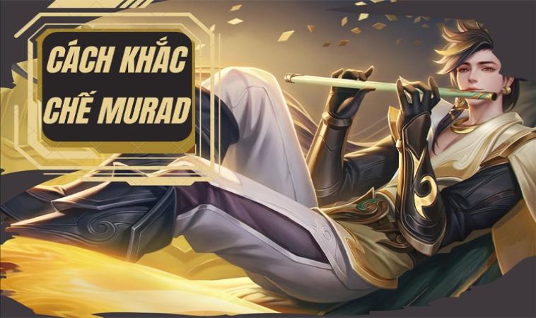 Cách Khắc Chế Murad Hiệu Quả Trong Game Liên Quân 2 Cách Khắc Chế Murad Hiệu Quả Trong Game Liên Quân