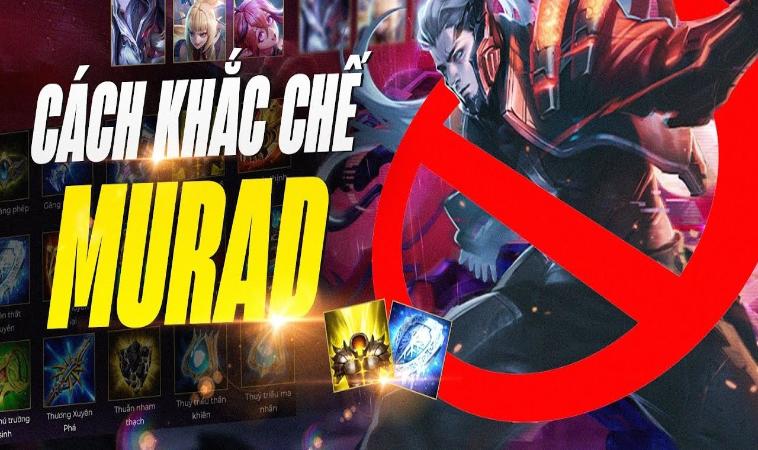 Cách Khắc Chế Murad Hiệu Quả Trong Game Liên Quân 4 Khắc chế Murad sẽ tăng khả năng thắng cho người chơi