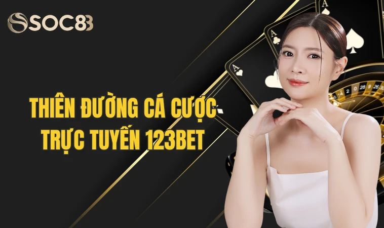 Chi Tiết Về Sân Chơi Cá Cược Hot Nhất Hiện Nay - 123B 7 Thiên đường cá cược trực tuyến 123bet